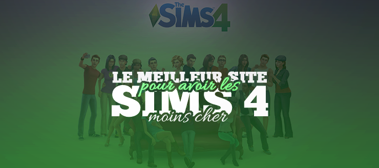 Le meilleur site pour avoir les Sims 4 à moindre prix !
