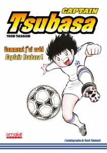 Captain Tsubasa - Comment j’ai créé Captain Tsubasa !
