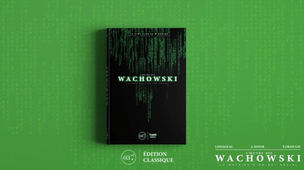 Présentation du livre L'ŒUVRE DES WACHOWSKI. LA MATRICE D'UN ART SOCIAL - Third Editions